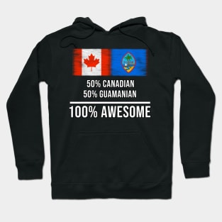 50% Canadian 50% Guamanian 100% Awesome - Gift for Guamanian Heritage From Guam Hoodie